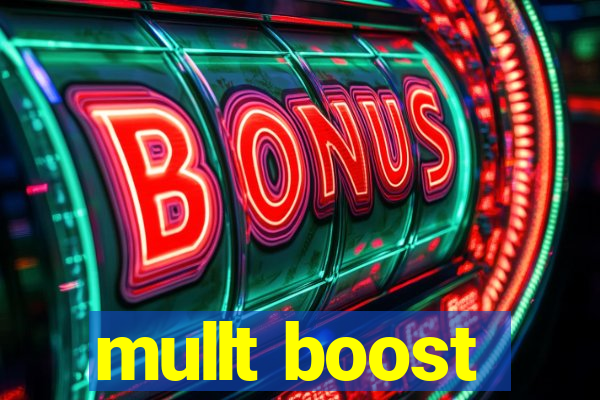 mullt boost